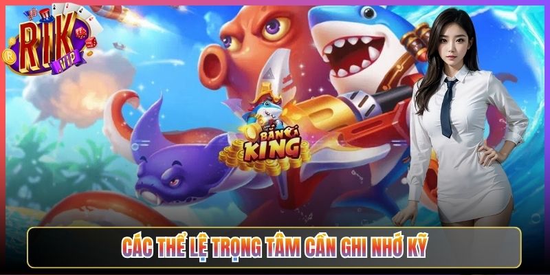 Các Thể Lệ Trọng Tâm Cần Ghi Nhớ Kỹ