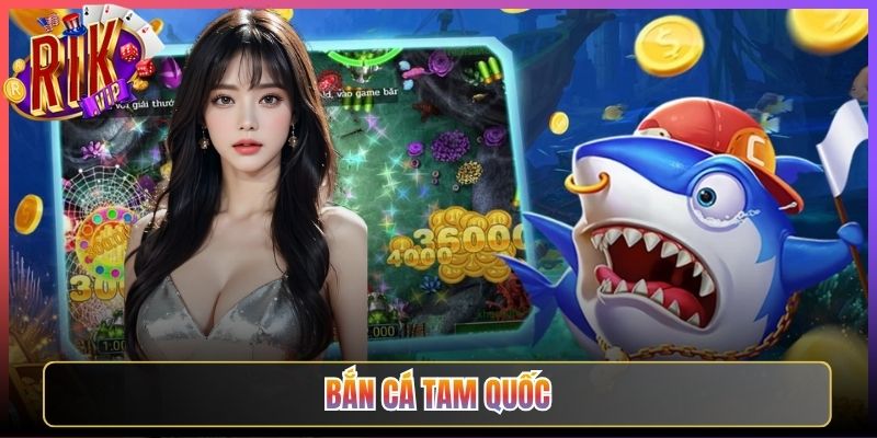 Trở Thành Bá Chủ Bắn Cá Tam Quốc Rikvip Ngay