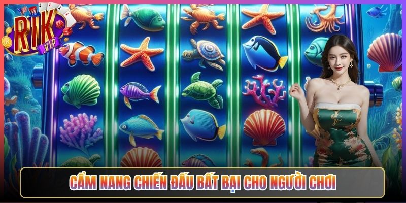 Cẩm Nang Chiến Đấu Bất Bại Cho Người Chơi