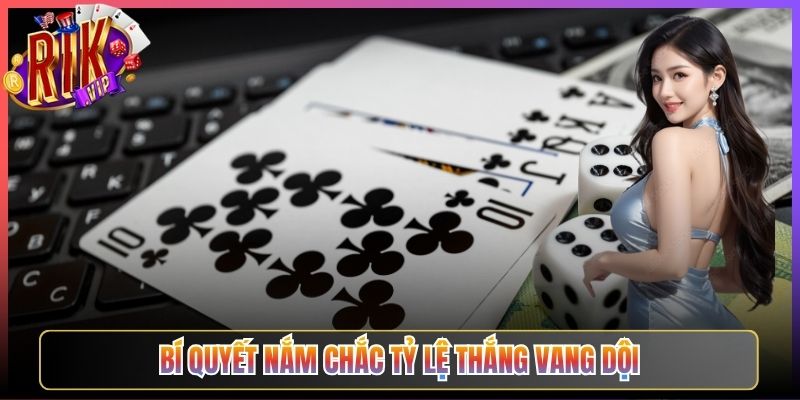 Bí Quyết Nắm Chắc Tỷ Lệ Thắng Vang Dội