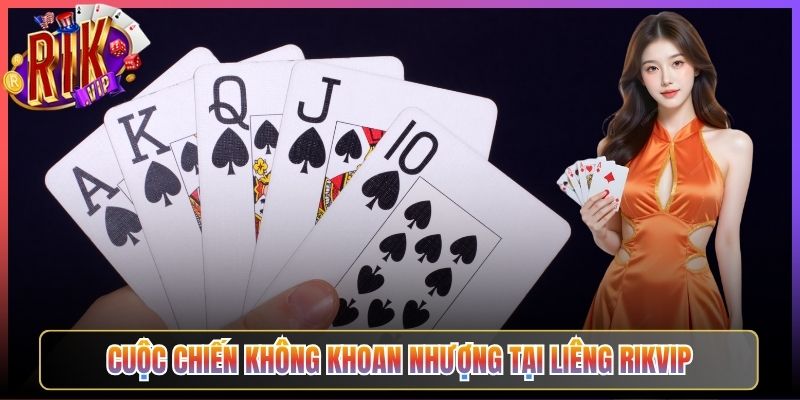 Cuộc Chiến Không Khoan Nhượng Tại Liêng Rikvip