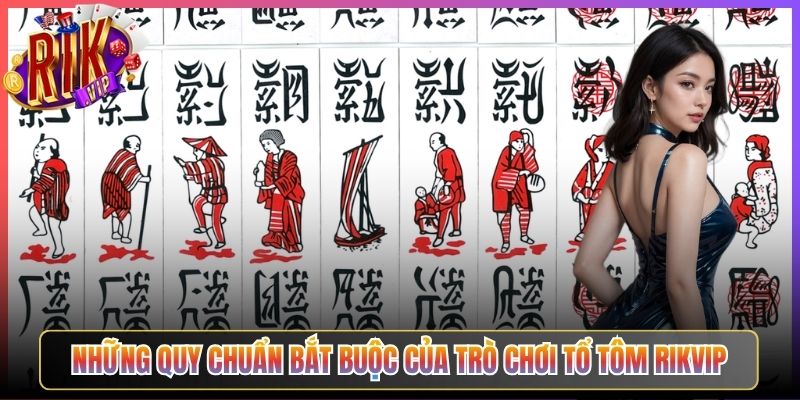 Những Quy Chuẩn Bắt Buộc Của Trò Chơi Tổ Tôm Rikvip