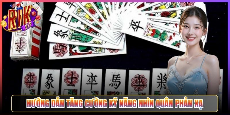 Hướng Dẫn Tăng Cường Kỹ Năng Nhìn Quân Phản Xạ