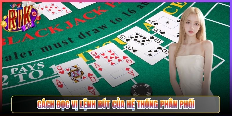 Cách Đọc Vị Lệnh Rút Của Hệ Thống Phân Phối