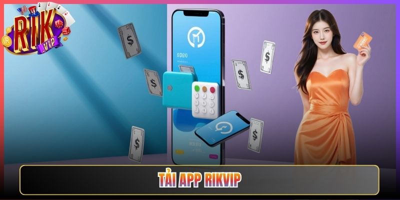 Mẹo Tải App Rikvip Về Máy Siêu Mượt Dành Cho Bạn