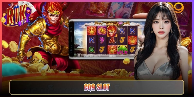 Quay Hũ Cq9 Slot Rikvip Kiếm Tiền Tỷ Cực Nhanh