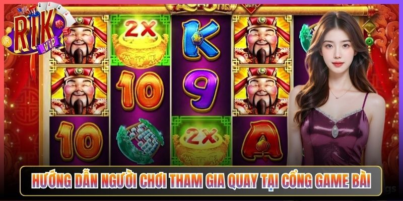 Hướng Dẫn Người Chơi Tham Gia Quay Tại Cổng Game Bài