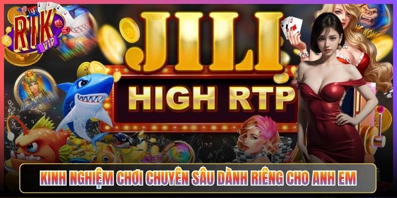 Kinh Nghiệm Chơi Chuyên Sâu Dành Riêng Cho Anh Em