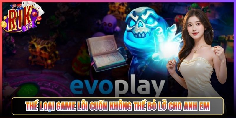 Thể Loại Game Lôi Cuốn Không Thể Bỏ Lỡ Cho Anh Em