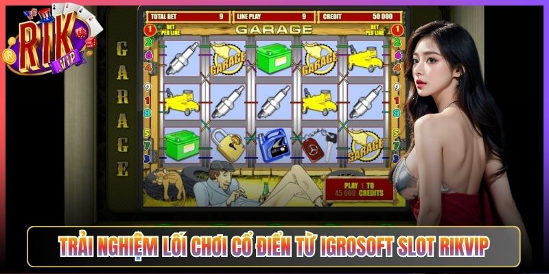 Trải Nghiệm Lối Chơi Cổ Điển Từ Igrosoft Slot Rikvip