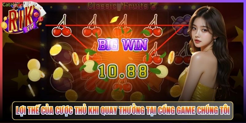 Lợi Thế Của Cược Thủ Khi Quay Thưởng Tại Cổng Game Chúng Tôi