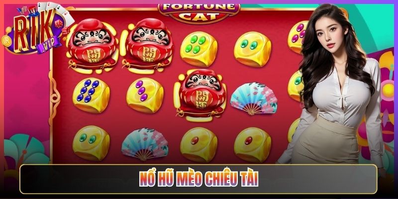 Trải Nghiệm Nổ Hũ Mèo Chiêu Tài Rikvip Đón Ngay Vận May