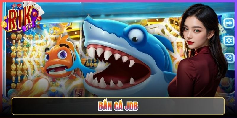 Săn Quà Khủng Bắn Cá Jdb Tại Rikvip Ngay