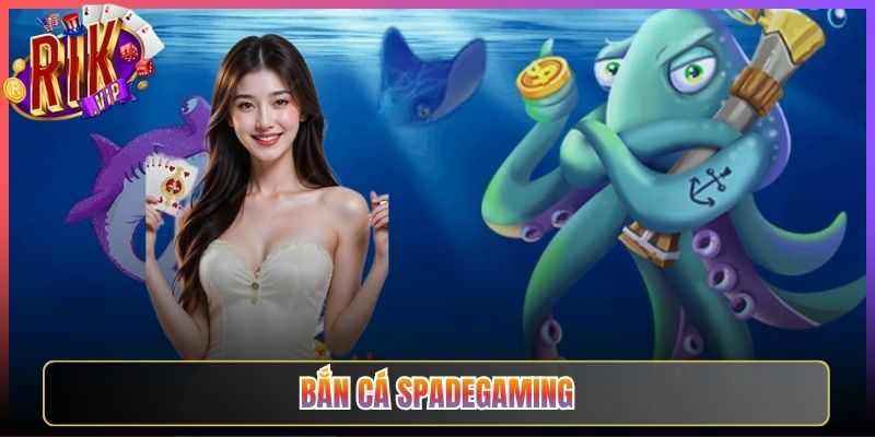 Khởi Tranh Bắn Cá Spadegaming Cùng Rikvip