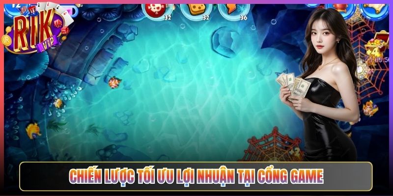 Chiến Lược Tối Ưu Lợi Nhuận Tại Cổng Game
