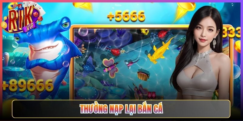 Đăng Ký Gói Thưởng Nạp Lại Bắn Cá Rikvip Vip