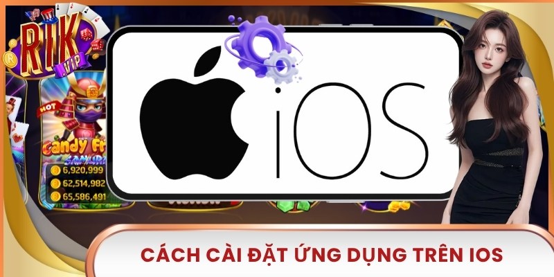 Cách cài đặt ứng dụng trên iOS