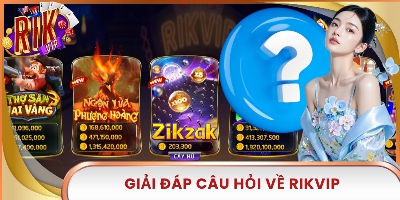 Giải đáp câu hỏi về Rikvip