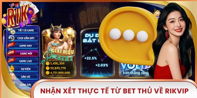 Nhận xét thực tế từ bet thủ về Rikvip