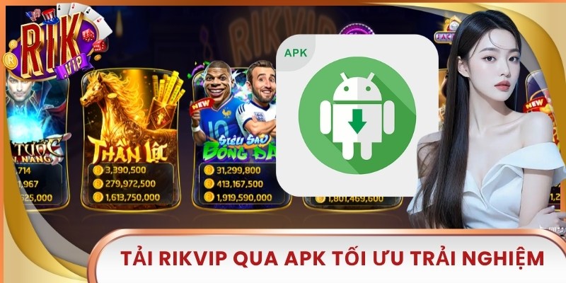 Tải Rikvip qua APK tối ưu trải nghiệm